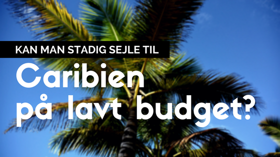 Kan man stadig sejle til Caribien på lavt budget?